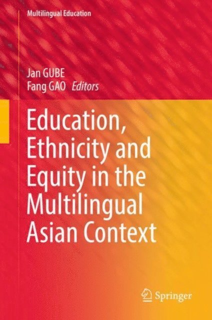 Fang GAO, Jan GUBE - Education, Ethnicity and Equity in the Multilingual Asian Context, E-bok