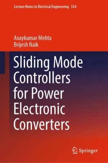 Brijesh Naik, Axaykumar Mehta - Sliding Mode Controllers for Power Electronic Converters, E-bok