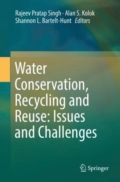 Shannon L. Bartelt-Hunt, Alan S. Kolok, Rajeev Pratap Singh - Water Conservation, Recycling and Reuse: Issues and Challenges, E-bok