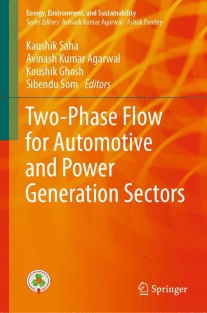 Sibendu Som, Koushik Ghosh, Avinash Kumar Agarwal, Kaushik Saha - Two-Phase Flow for Automotive and Power Generation Sectors, E-bok
