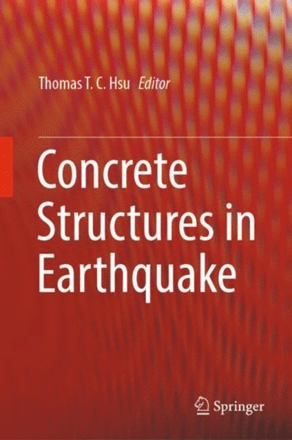 Thomas T. C. Hsu - Concrete Structures in Earthquake, E-bok