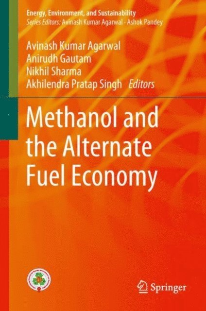 Akhilendra Pratap Singh, Nikhil Sharma, Anirudh Gautam, Avinash Kumar Agarwal - Methanol and the Alternate Fuel Economy, E-bok