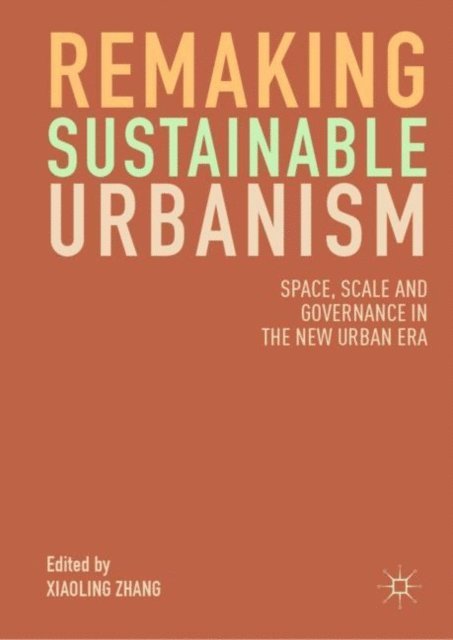 Xiaoling Zhang - Remaking Sustainable Urbanism, E-bok