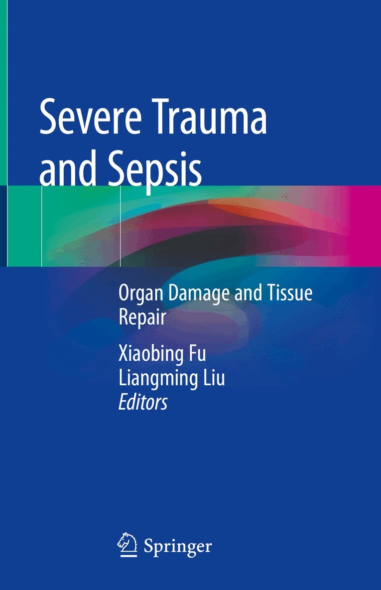 Xiaobing Fu, Liangming Liu - Severe Trauma and Sepsis, Inbunden. Tillgänglighet: Lägg i varukorg