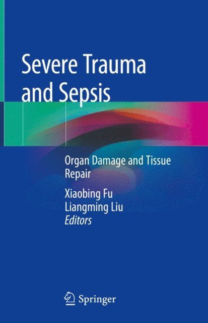 Liangming Liu, Xiaobing Fu - Severe Trauma and Sepsis, E-bok. Tillgänglighet: Lägg i varukorg