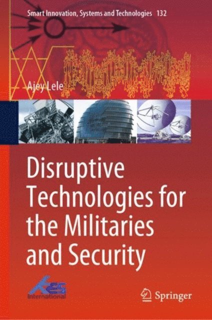Ajey Lele - Disruptive Technologies for the Militaries and Security, E-bok