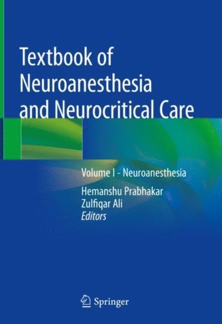 Zulfiqar Ali, Hemanshu Prabhakar - Textbook of Neuroanesthesia and Neurocritical Care, E-bok