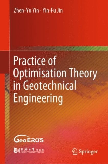 Yin-Fu Jin, Zhen-Yu Yin - Practice of Optimisation Theory in Geotechnical Engineering, E-bok