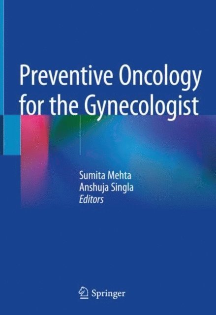 Anshuja Singla, Sumita Mehta - Preventive Oncology for the Gynecologist, E-bok