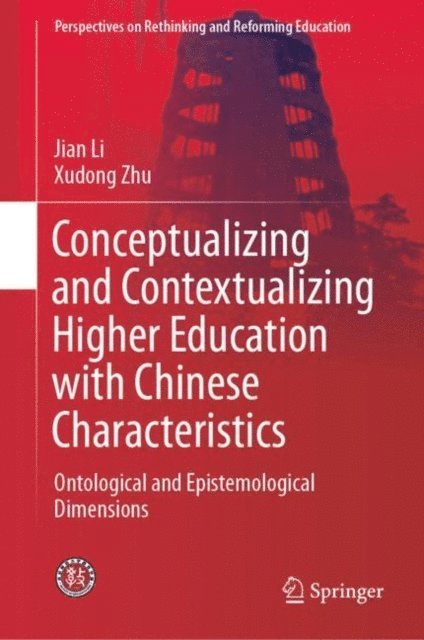 Xudong Zhu, Jian Li - Conceptualizing and Contextualizing Higher Education with Chinese Characteristics, E-bok