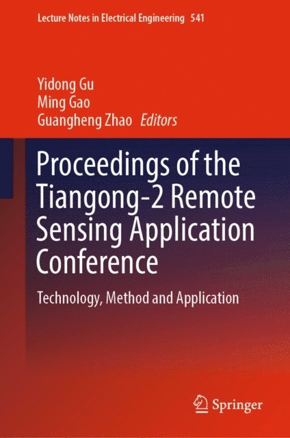 Guangheng Zhao, Ming Gao, Yidong Gu - Proceedings of the Tiangong-2 Remote Sensing Application Conference, E-bok