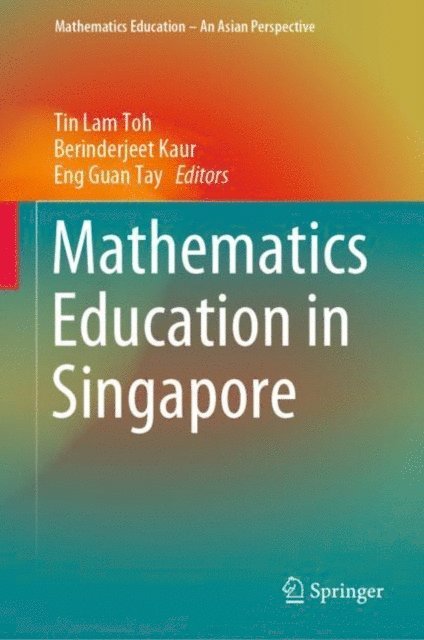 Eng Guan Tay, Berinderjeet Kaur, Tin Lam Toh - Mathematics Education in Singapore, E-bok