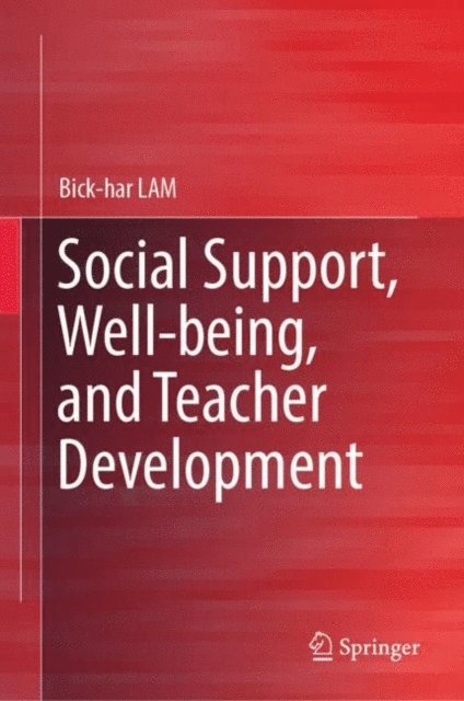 Bick-har LAM - Social Support, Well-being, and Teacher Development, E-bok