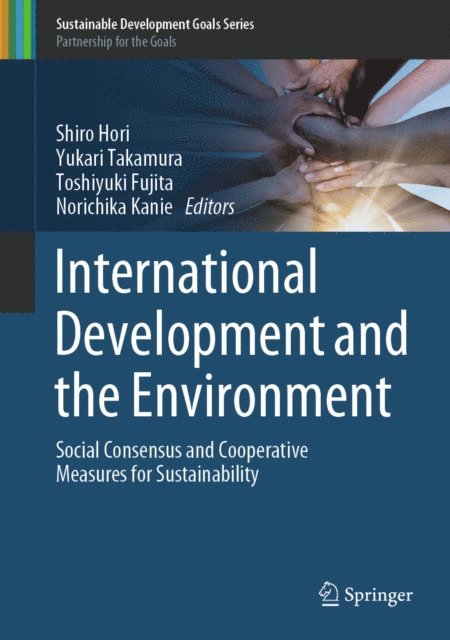 Norichika Kanie, Toshiyuki Fujita, Yukari Takamura, Shiro Hori - International Development and the Environment, E-bok