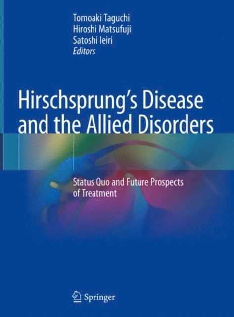 Satoshi Ieiri, Hiroshi Matsufuji, Tomoaki Taguchi - Hirschsprung's Disease and the Allied Disorders, E-bok