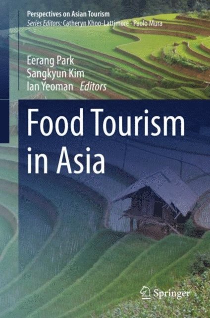 Ian Yeoman, Sangkyun Kim, Eerang Park - Food Tourism in Asia, E-bok