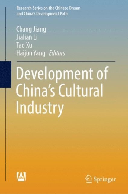 Haijun Yang, Tao Xu, Jialian Li, Chang Jiang - Development of China's Cultural Industry, E-bok