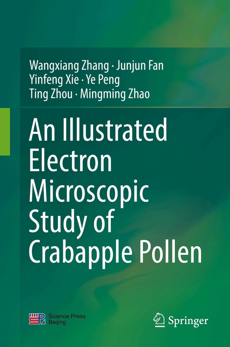 Wangxiang Zhang, Junjun Fan, Yinfeng Xie, Ye Peng, Ting Zhou, Mingming Zhao - Illustrated Electron Microscopic Study of Crabapple Pollen, Inbunden