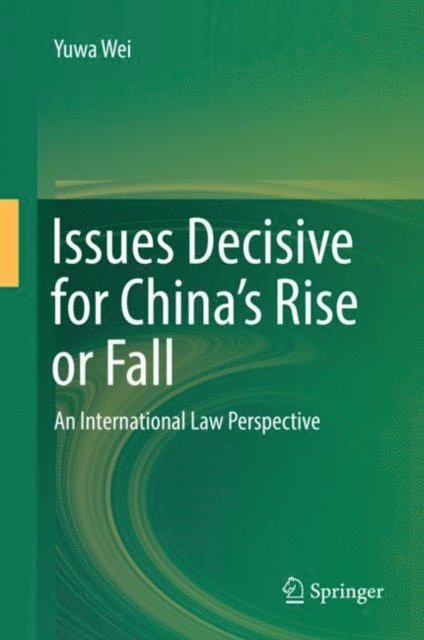 Yuwa Wei - Issues Decisive for China's Rise or Fall, E-bok