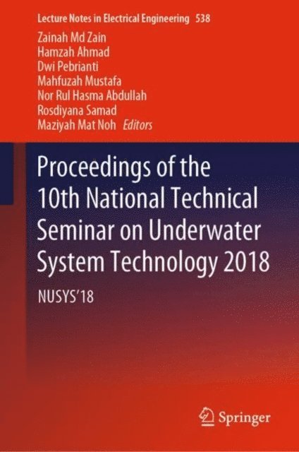 Maziyah Mat Noh, Rosdiyana Samad, Nor Rul Hasma Abdullah, Mahfuzah Mustafa, Dwi Pebrianti, Hamzah Ahmad, Zainah Md Zain - Proceedings of the 10th National Technical Seminar on Underwater System Technology 2018, E-bok