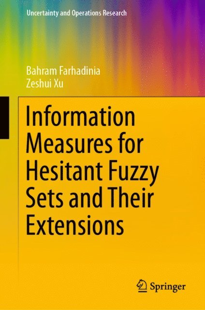 Zeshui Xu, Bahram Farhadinia - Information Measures for Hesitant Fuzzy Sets and Their Extensions, E-bok