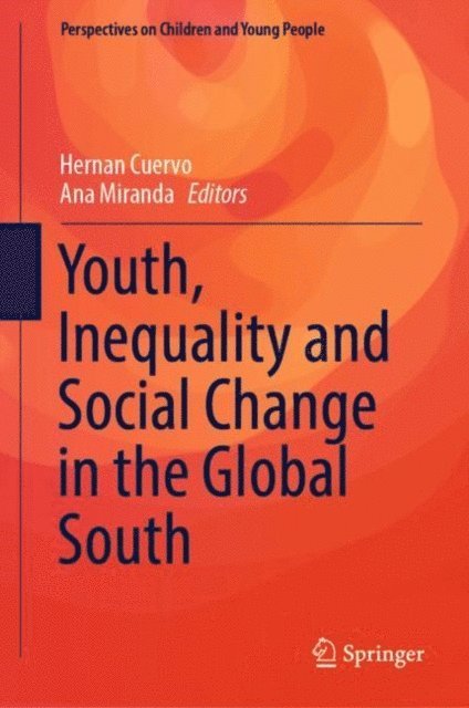 Ana Miranda, Hernan Cuervo - Youth, Inequality and Social Change in the Global South, E-bok