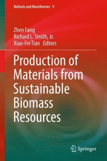 Xiao-Fei Tian, Richard L. Smith, Jr, Zhen Fang - Production of Materials from Sustainable Biomass Resources, E-bok