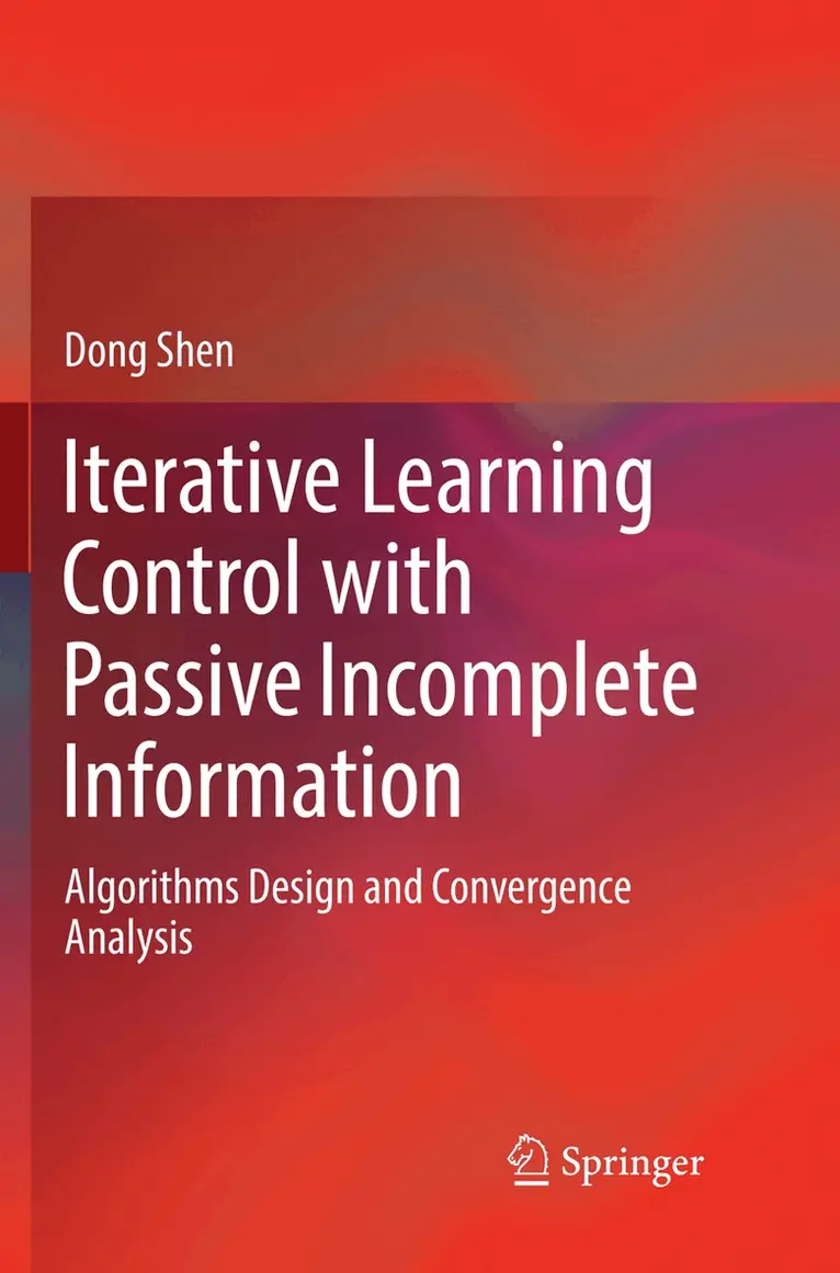 Dong Shen - Iterative Learning Control with Passive Incomplete Information, Häftad. Tillgänglighet: Lägg i varukorg