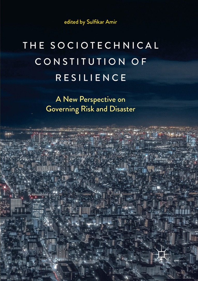 Sulfikar Amir - Sociotechnical Constitution of Resilience, Häftad. Tillgänglighet: Lägg i varukorg