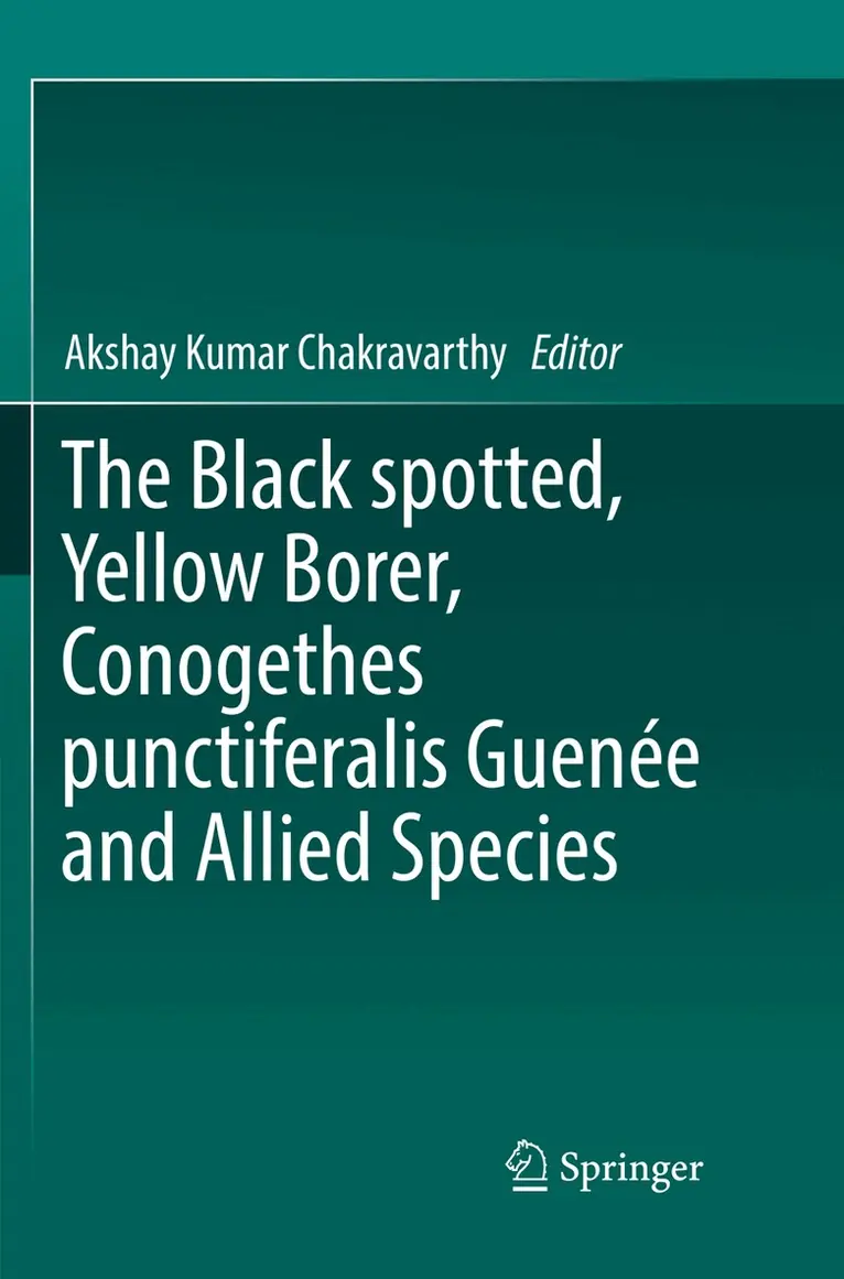 Akshay Kumar Chakravarthy - Black spotted, Yellow Borer, Conogethes punctiferalis Guenée and Allied Species, Häftad. Tillgänglighet: Lägg i varukorg
