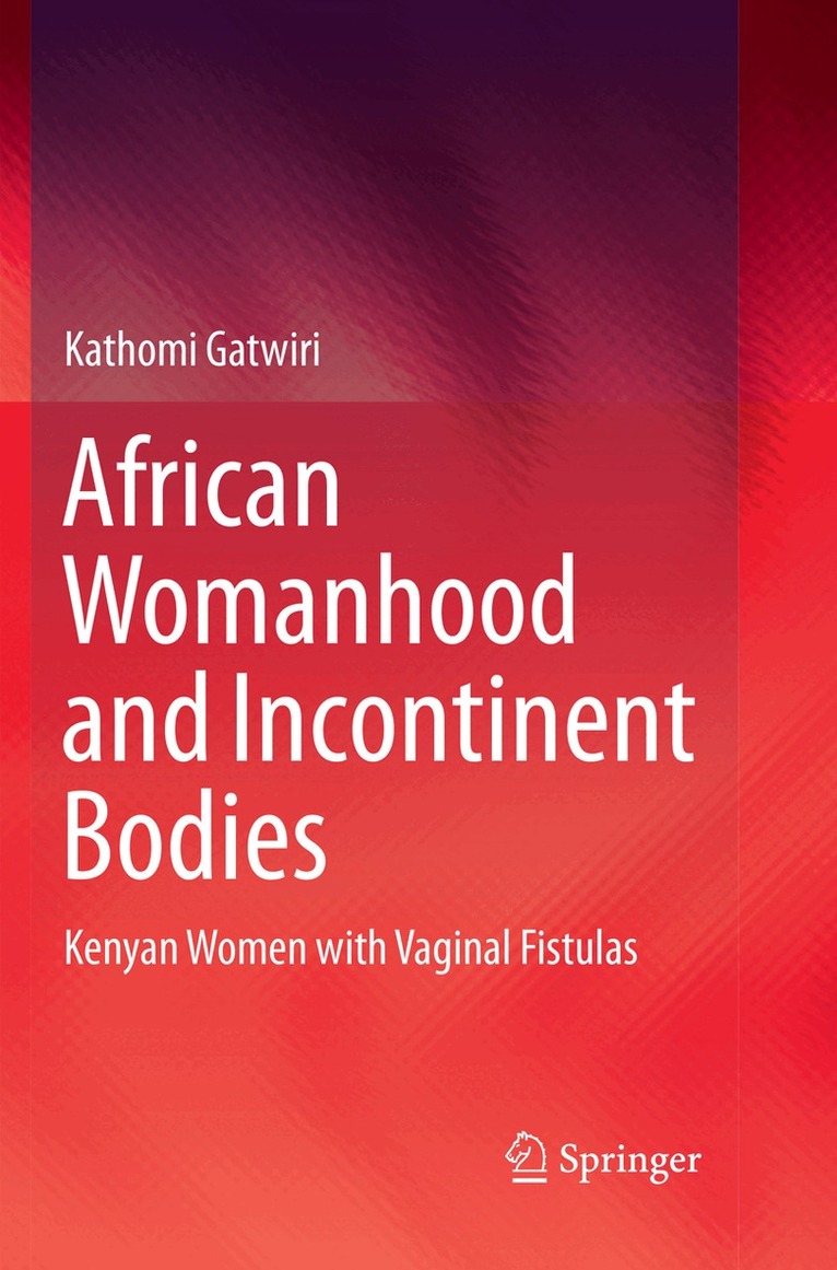 Kathomi Gatwiri - African Womanhood and Incontinent Bodies, Häftad