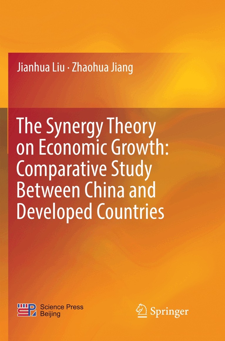 Jianhua Liu, Zhaohua Jiang - Synergy Theory on Economic Growth: Comparative Study Between China and Developed Countries, Häftad