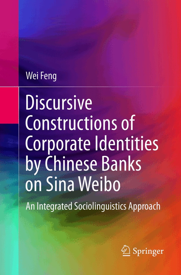 Wei Feng - Discursive Constructions of Corporate Identities by Chinese Banks on Sina Weibo, Häftad