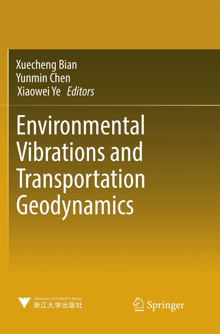 Xuecheng Bian, Yunmin Chen, Xiaowei Ye - Environmental Vibrations and Transportation Geodynamics, Häftad