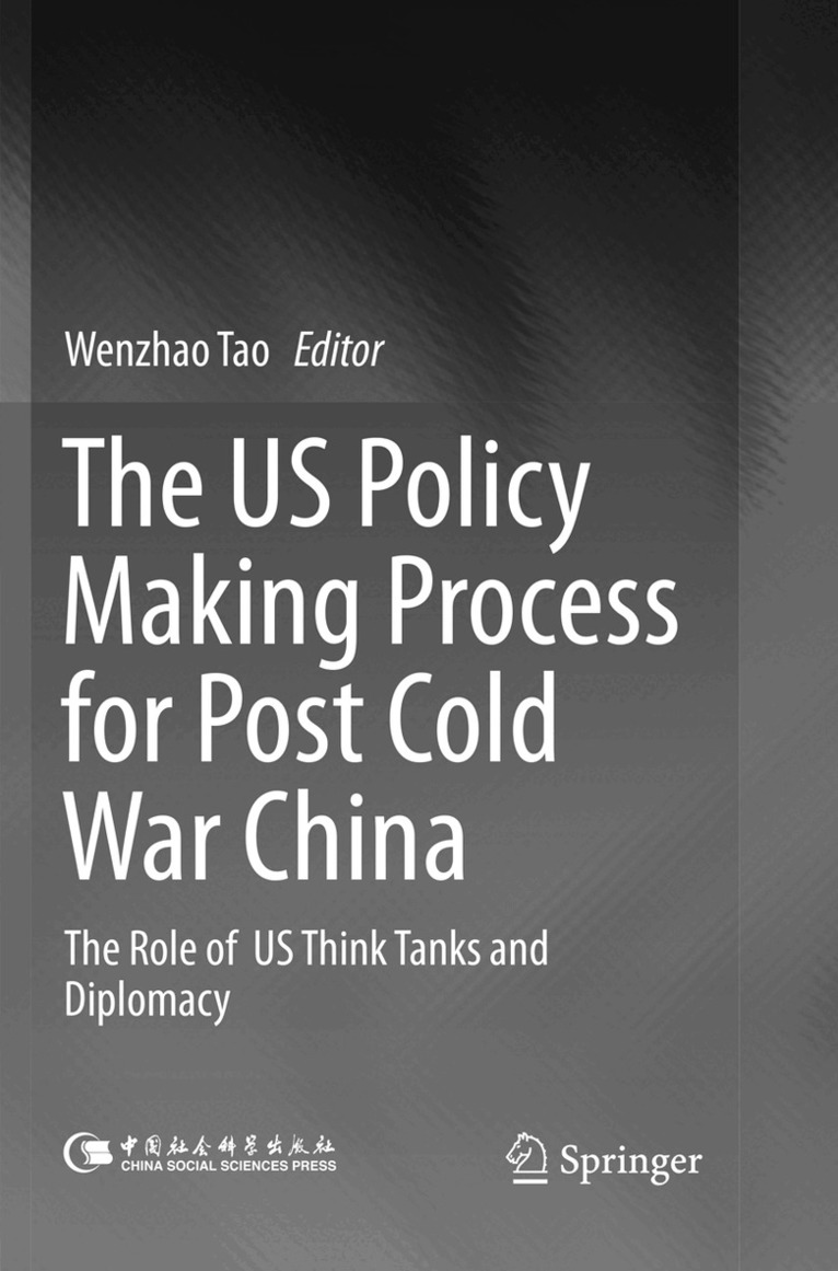 Wenzhao Tao - US Policy Making Process for Post Cold War China, Häftad