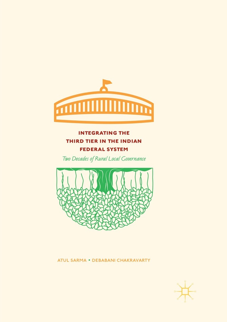 Atul Sarma, Debabani Chakravarty - Integrating the Third Tier in the Indian Federal System, Häftad