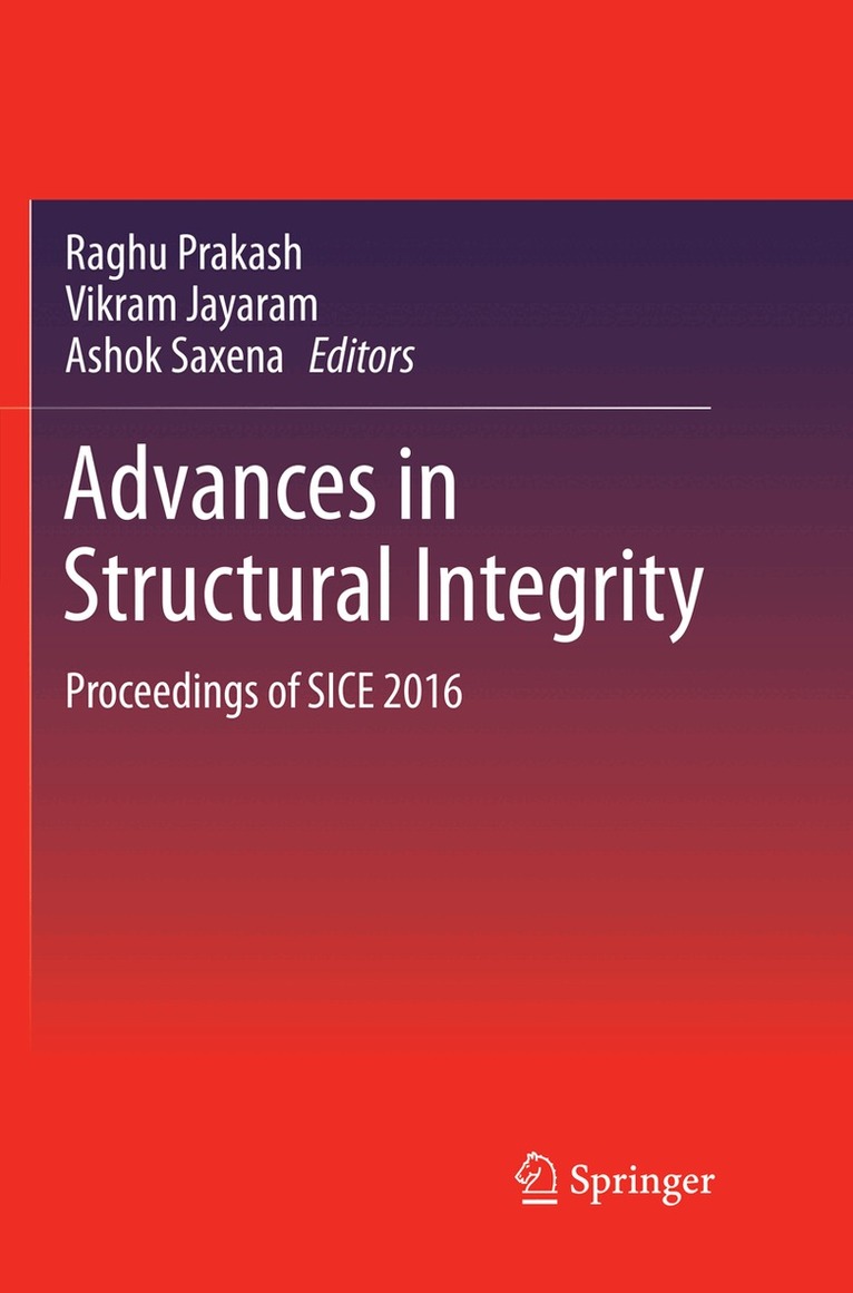 Raghu Prakash, Vikram Jayaram, Ashok Saxena - Advances in Structural Integrity, Häftad