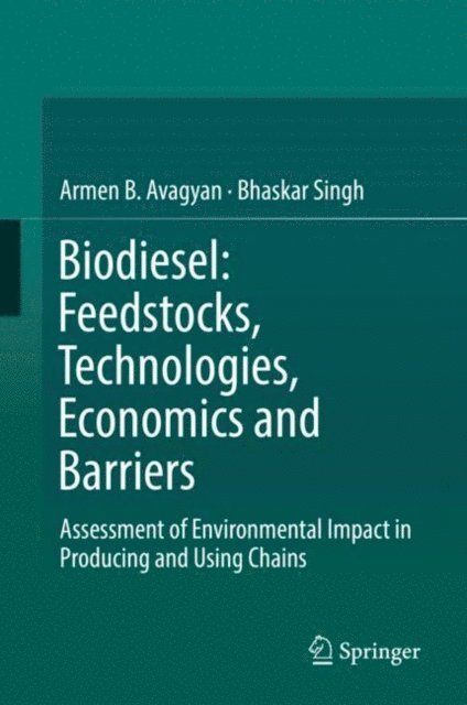 Bhaskar Singh, Armen B. Avagyan - Biodiesel: Feedstocks, Technologies, Economics and Barriers, E-bok
