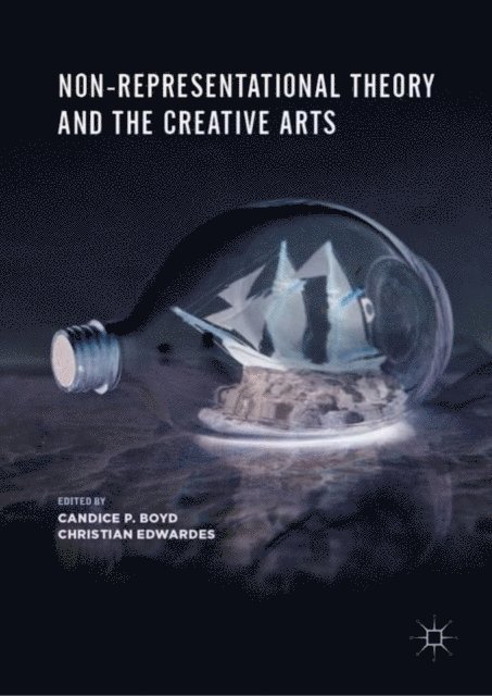 Christian Edwardes, Candice P. Boyd - Non-Representational Theory and the Creative Arts, E-bok