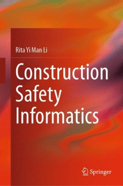 Rita Yi Man Li - Construction Safety Informatics, E-bok