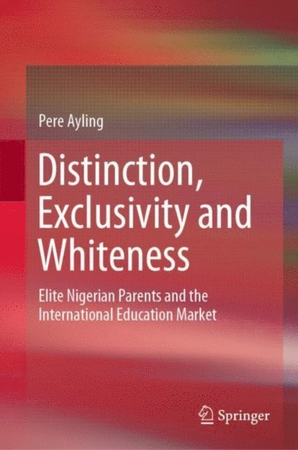 Pere Ayling - Distinction, Exclusivity and Whiteness, E-bok