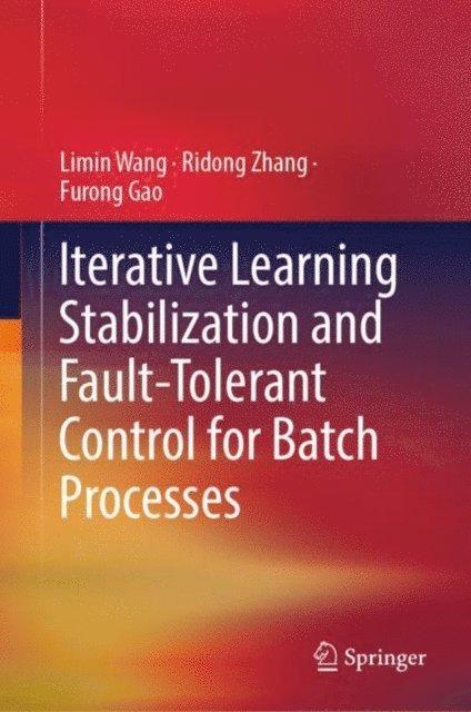 Furong Gao, Ridong Zhang, Limin Wang - Iterative Learning Stabilization and Fault-Tolerant Control for Batch Processes, E-bok