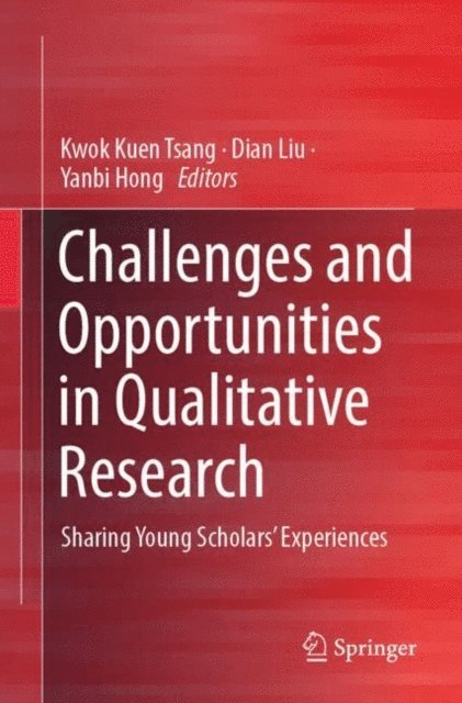Yanbi Hong, Dian Liu, Kwok Kuen Tsang - Challenges and Opportunities in Qualitative Research, E-bok