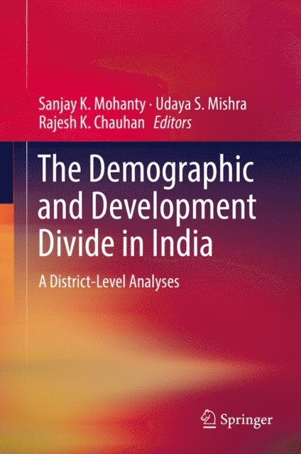 Rajesh K. Chauhan, Udaya S. Mishra, Sanjay K. Mohanty - Demographic and Development Divide in India, E-bok