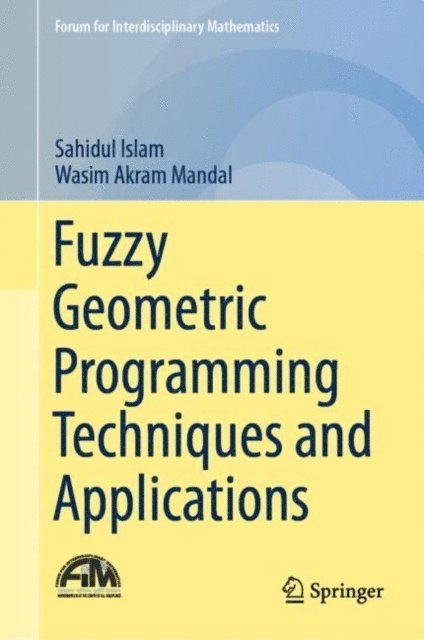 Wasim Akram Mandal, Sahidul Islam - Fuzzy Geometric Programming Techniques and Applications, E-bok