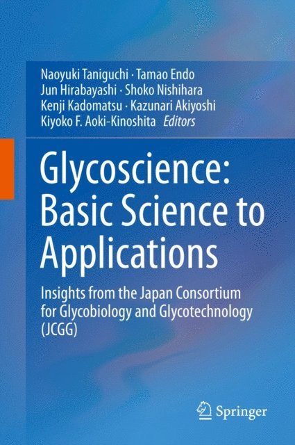 Kiyoko F. Aoki-Kinoshita, Kazunari Akiyoshi, Kenji Kadomatsu, Shoko Nishihara, Jun Hirabayashi, Tamao Endo, Naoyuki Taniguchi - Glycoscience: Basic Science to Applications, E-bok