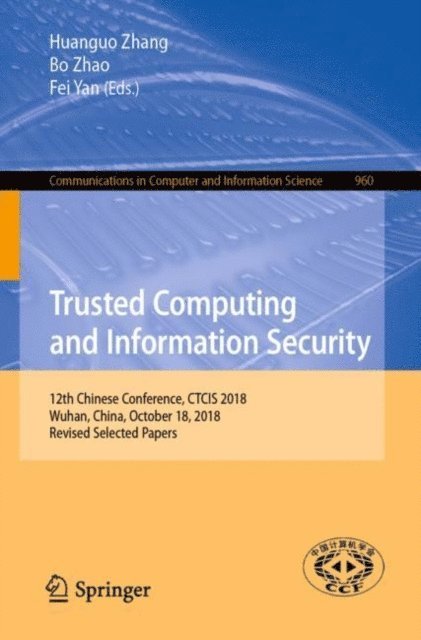 Fei Yan, Bo Zhao, Huanguo Zhang - Trusted Computing and Information Security, E-bok