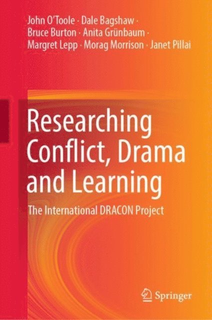 Janet Pillai, Morag Morrison, Margret Lepp, Anita Grunbaum, Bruce Burton, Dale Bagshaw, John O'Toole - Researching Conflict, Drama and Learning, E-bok