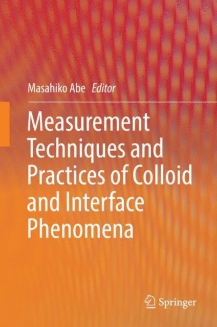 Masahiko Abe - Measurement Techniques and Practices of Colloid and Interface Phenomena, E-bok