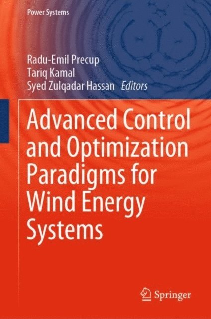 Syed Zulqadar Hassan, Tariq Kamal, Radu-Emil Precup - Advanced Control and Optimization Paradigms for Wind Energy Systems, E-bok